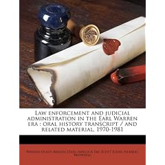 Law Enforcement and Judicial Administration in the Earl Warren Era: Oral History Transcript / And Related Material, 1970-1981