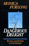A dangerous delight : women and power in the Church