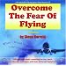 Overcome the Fear of Flying