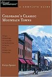 Colorado's Classic Mountain Towns: Great Destinations: A Complete Guide: Includes Aspen, Breckenridge, Crested Butte, Steamboat Springs, Telluride, Vail, Beaver Creek, and Winter Park