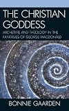 The Christian Goddess: Archetype and Theology in the Fantasies of George MacDonald