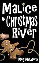 Malice in Christmas River: A Christmas Cozy Mystery (Christmas River Cozy, Book 4)