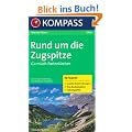 Rund um die Zugspitze - Garmisch-Partenkirchen: Wanderf�hrer / 30 Touren / exakte Beschreibungen / Top-Routenkarten / H�henprofile