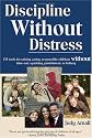 Discipline Without Distress: 135 tools for raising caring, responsible children without time-out, spanking, punishment or bribery
