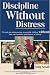 Discipline Without Distress: 135 tools for raising caring, responsible children without time-out, spanking, punishment or bribery