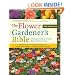 The Flower Gardener's Bible: A Complete Guide to Colorful Blooms All Season Long; 10th Anniversary Edition with a new foreword by Suzy Bales