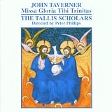 TAVERNER. Missa Gloria Tibi Trinitas. Tallis Scholars/Philliby John Taverner