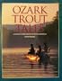 Ozark Trout Tales : A Fishing Guide for the White River System