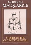 Stories of the Old Duck Hunters (Gordon Macquarrie Trilogy, Book 1)
