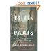 The Crimes of Paris: A True Story of Murder, Theft,  and Detection