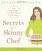 Secrets of a Skinny Chef: 100 Decadent, Guilt-Free Recipes [Paperback]