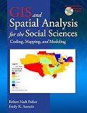 GIS and Spatial Analysis for the Social Sciences: Coding, Mapping, and Modeling (Contemporary Sociological Perspectives)