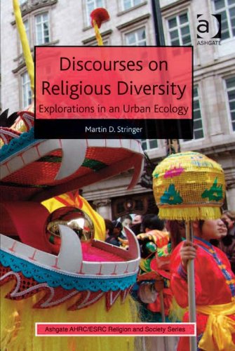 Discourses on Religious Diversity: Explorations in an Urban Ecology (Ashgate AHRC/ESRC Religion and Society Series)