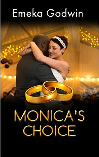MONICA'S CHOICE, by EMEKA GODWIN MONICA'S CHOICE, by EMEKA GODWIN