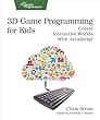 3D Game Programming for Kids: Create Interactive Worlds with JavaScript (Pragmatic Programmers)