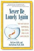 Never Be Lonely Again: The Way Out of Emptiness, Isolation, and a Life Unfulfilled