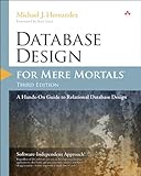 Database design for mere mortals : a hands-on guide to relational database design