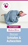 Besser Schlafen & Aufwachen - Erste Hilfe bei Schlafstörungen, Schnarchen und Morgenmuffeligkeit