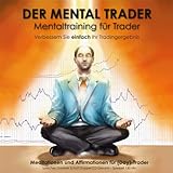 Tradingpsychologie - Der Mental Trader: Mentaltraining f�r Daytradervon "Agentur f�r mentale..."