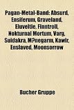 Pagan-Metal-Band: Absurd, Ensiferum, Graveland, Eluveitie, Finntroll, Nokturnal Mortum, Varg, Suidakra, Manegarm, Kawir, Enslaved, Moons