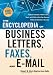 The Encyclopedia of Business Letters, Faxes, and Emails: Features Hundreds of Model Letters, Faxes, and E-mails to Give Your Business Writing the Attention It Deserves