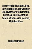 Limnologie: Plankton, See, Phytoplankton, Susswasser, Brackwasser, Planktologie, Benthos, Sedimentation, Teich, Wildwasser, Nekton