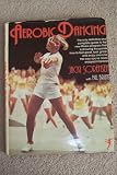 Aerobic Dancing -- The only definitive and complete guide to the new fitness program that is showing thousands how to feel great, look great and enjoy exercising the way you've never enjoyed it before.