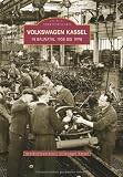 Produkt-Bild: Volkswagenwerk Kassel: Automobilbau in Baunatal 1958 bis 1998