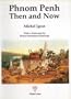 Phnom Penh Then and Now