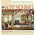 The Not So Big House: A Blueprint for the Way We Really Live