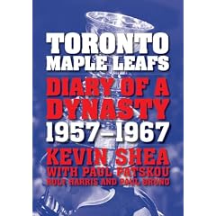 Toronto Maple Leafs: Diary of a Dynasty, 1957--1967