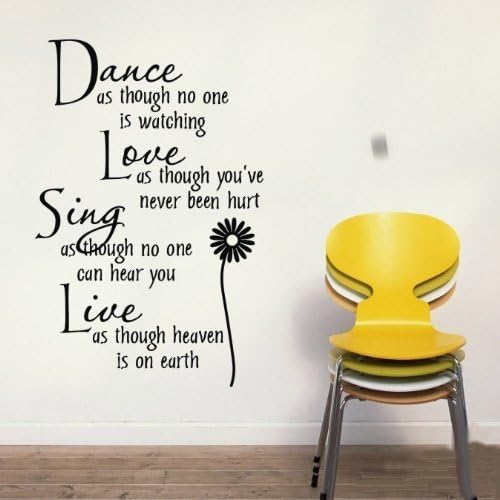 Dance as though no one is watching Love as thought you've never been hurt sing as though no one can hear you live as though heaven in on earth wall art wall sayings by Tianhong