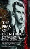 The fear of breathing : stories from the Syrian revolution