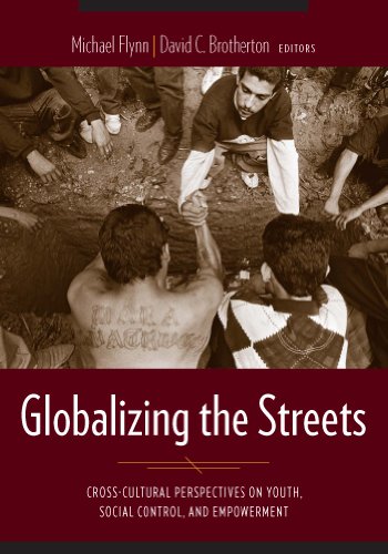 Globalizing the Streets: Cross-Cultural Perspectives on Youth, Social Control, and Empowerment
