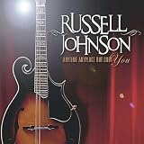 Russell Johnson - Anytime Anyplace But Only You