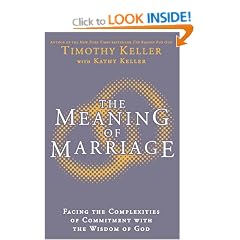 The Meaning of Marriage: Facing the Complexities of Commitment with the Wisdom of God