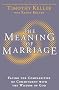 The Meaning of Marriage: Facing the Complexities of Commitment with the Wisdom of God