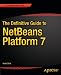 The Definitive Guide to NetBeans&trade; Platform 7