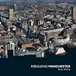 Rebuilding Manchester