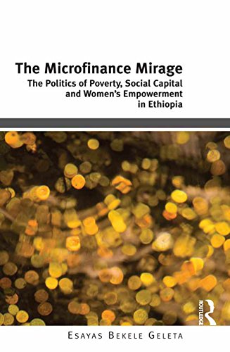 The Microfinance Mirage: The Politics of Poverty, Social Capital and Women's Empowerment in Ethiopia