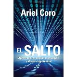 El salto: Aprovecha las nuevas tecnologias y alcanza tu potencial (Vintage Espanol) (Spanish Edition) ~ Ariel Coro