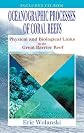 Oceanographic Processes of Coral Reefs: Physical and Biological Links in the Great Barrier Reef
