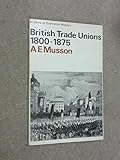 British trade unions, 1800-1875