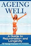 Ageing Well: A Guide to Rejuvenation and Longevity