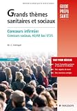 Grands thèmes sanitaires et sociaux : Concours infirmier, AS et AP. Concours sociaux, AS/AP, bac ST2S
