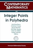 Integer points in polyhedra - geometry, number theory, representation theory, algebra, optimization, statistics : AMS-IMS-SIAM joint summer research conference, June 11-15, 2006, Snowbird, Utah