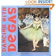 Dancing with Degas by Julie Merberg and Suzanne Bober