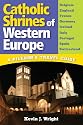 Catholic Shrines of Western Europe: A Pilgrim's Travel Guide