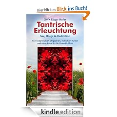 Tantrische Erleuchtung: Sex, Drugs & Meditation