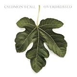 Caedmon's Call -  Overdressed